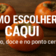 Como escolher caqui