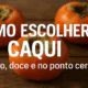 Como escolher caqui